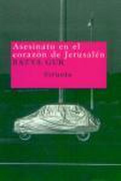 Asesinato en el corazón de Jerusalén : un caso pasional