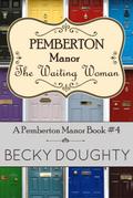 The Waiting Woman: Pemberton Manor Book 4