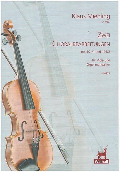 2 Choralbearbeitungen op.101,1 und 101,2für Viola und Orgel manualiter