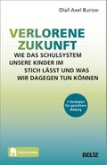 Verlorene Zukunft: Wie das Schulsystem unsere Kinder im Stich lässt und was wir dagegen tun können von Olaf-Axel Burow | Taschenbuch