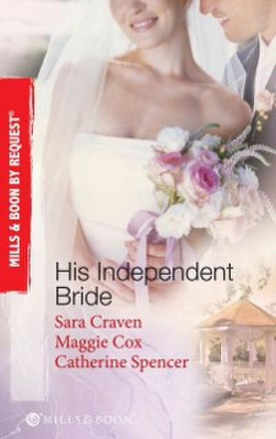 His Independent  Bride: Wife Against Her Will / The Wedlocked Wife / Bertoluzzi’s Heiress Bride (Mills & Boon By Request)