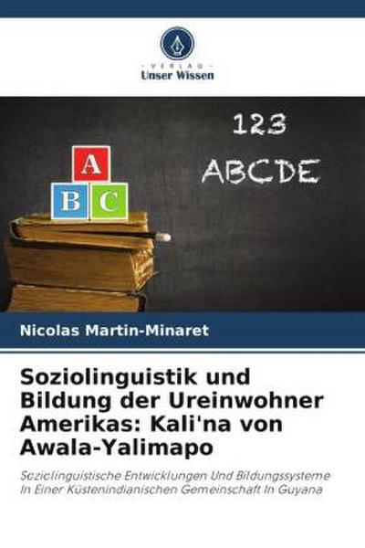 Soziolinguistik und Bildung der Ureinwohner Amerikas: Kali’na von Awala-Yalimapo
