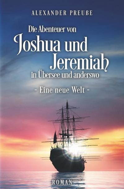 Preuße, A: Abenteuer von Joshua und Jeremiah in Übersee und