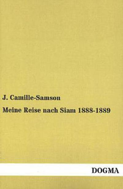 Meine Reise nach Siam 1888-1889