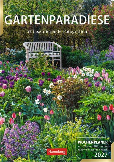 Gartenparadiese Wochenplaner 2027 - 53 faszinierende Fotografien