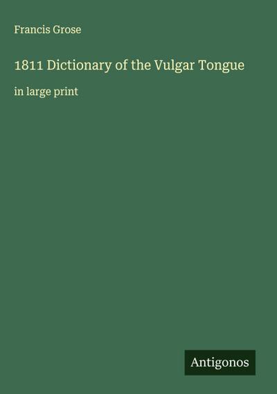 1811 Dictionary of the Vulgar Tongue