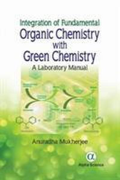 Mukherjee, A: Integration of Fundamental Organic Chemistry w