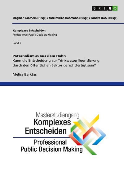 Paternalismus aus dem Hahn. Kann die Entscheidung zur Trinkwasserfluoridierung durch den öffentlichen Sektor gerechtfertigt sein?