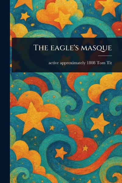 The Eagle’s Masque
