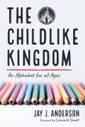 The Childlike Kingdom