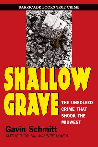 Shallow Grave: The Unsolved Crime That Shook the Midwest