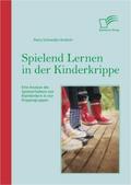 Spielend Lernen in der Kinderkrippe: Eine Analyse 