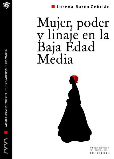 Mujer, poder y linaje en la Baja Edad Media : una biografía de Leonor de Pimentel