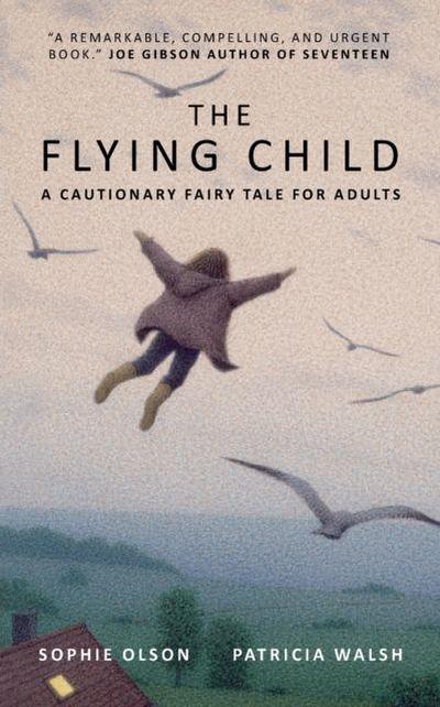 Walsh, P: Flying Child - A Cautionary Fairytale for Adults