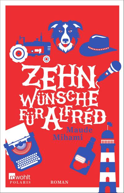 Zehn Wünsche für Alfréd: Roman. Ausgezeichnet mit dem Prix René Fallet 2019