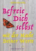 Befreie Dich selbst mit der Macht Deiner Worte