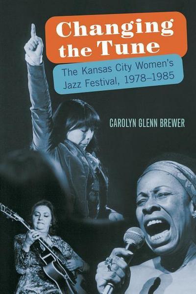 Changing the Tune: The Kansas City Women’s Jazz Festival, 1978-1985
