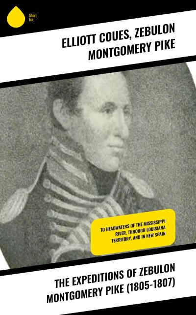 The Expeditions of Zebulon Montgomery Pike (1805-1807)