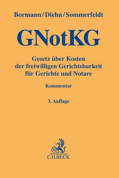 Gesetz über Kosten der freiwilligen Gerichtsbarkeit für Gerichte und Notare: (Gerichts- und Notarkostengesetz - GNotKG) (Gelbe Erläuterungsbücher)