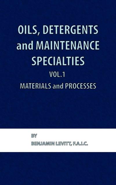 Oils, Detergents and Maintenance Specialties, Volume 1, Materials and Processes