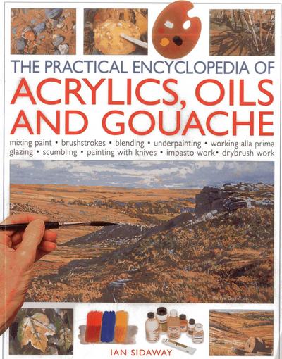 The Practical Encyclopedia of Acrylics, Oils and Gouache