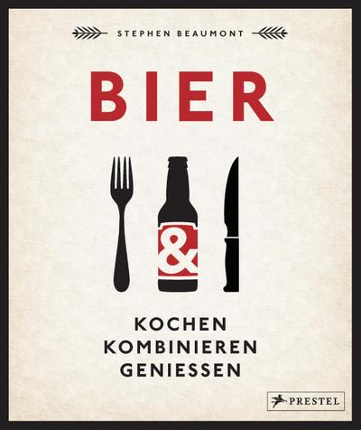 BIER: Kochen, kombinieren, genießen