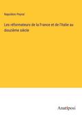 Les réformateurs de la France et de l’Italie au douzième siècle