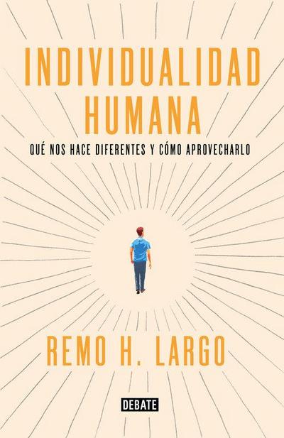 Individualidad humana : qué nos hace diferentes y cómo aprovecharlo