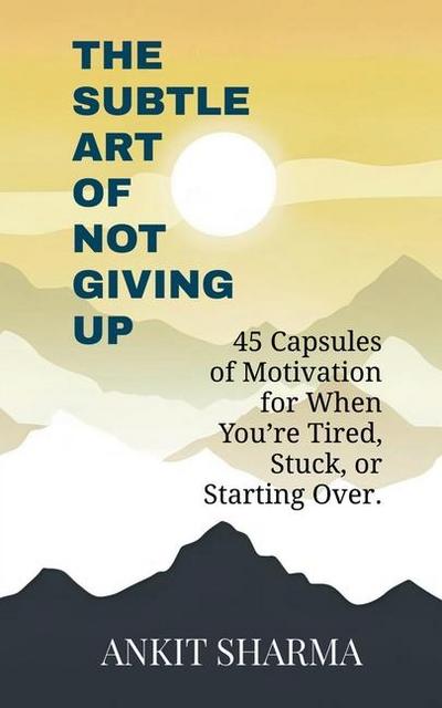 The Subtle Art of Not Giving Up 