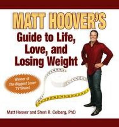 Matt Hoover’s Guide to Life, Love, and Losing Weight