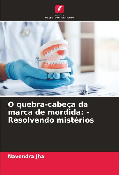 O quebra-cabeça da marca de mordida: - Resolvendo mistérios