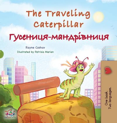 The Traveling Caterpillar (English Ukrainian Bilingual Children’s Book)