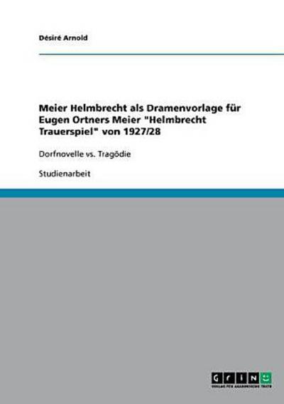 Meier Helmbrecht als Dramenvorlage für Eugen Ortners Meier "Helmbrecht Trauerspiel" von 1927/28