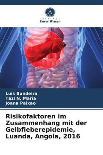 Risikofaktoren im Zusammenhang mit der Gelbfieberepidemie, Luanda, Angola, 2016