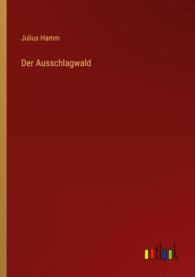 Der Ausschlagwald