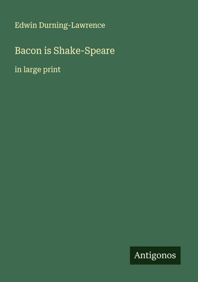 Bacon is Shake-Speare