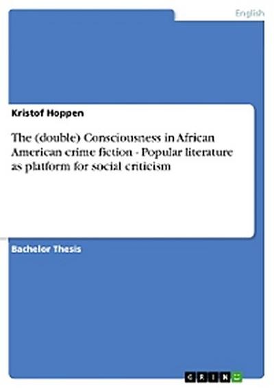 The (double) Consciousness in African American crime fiction - Popular literature as platform for social criticism