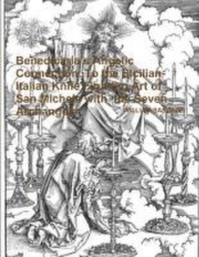 Benedicaria’s Angelic Connection  To the Sicilian-Italian Knife Fighting Art of San Michele with  the Seven Archangels