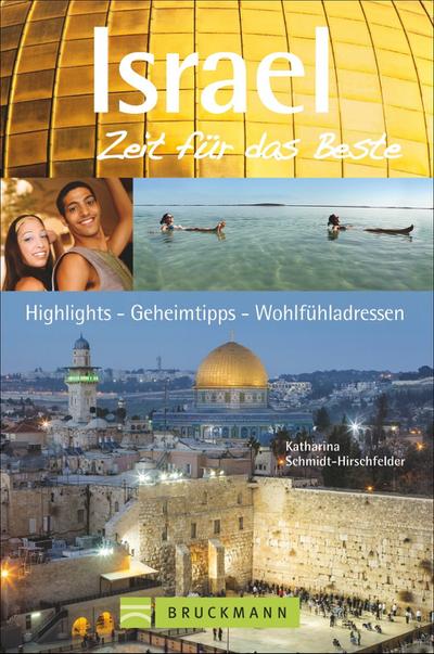 Israel - Zeit für das Beste; Highlights - Geheimtipps - Wohlfühladressen; Zeit für das Beste; Deutsch