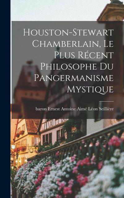 Houston-Stewart Chamberlain, le plus récent philosophe du pangermanisme mystique