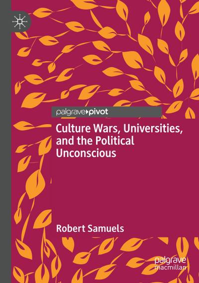 Culture Wars, Universities, and the Political Unconscious