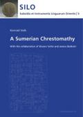 A Sumerian Chrestomathy: With the collaboration of Silvano Votto and Jessica Baldwin (Subsidia et Instrumenta Linguarum Orientis: Reinhard G. Lehmann, Band 5)