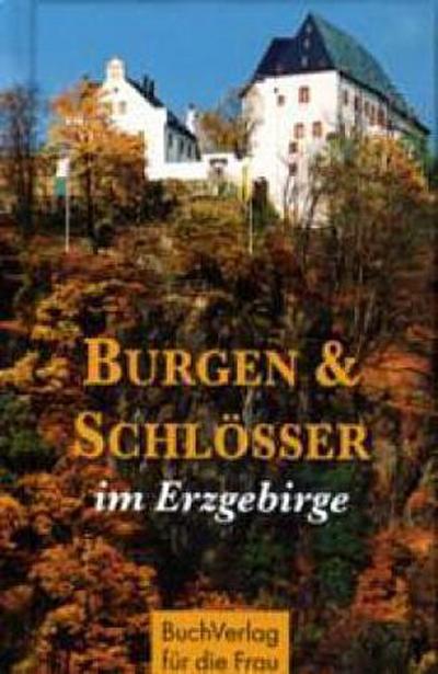 Burgen & Schlösser im Erzgebirge