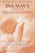 Ina May’s Guide to Breastfeeding