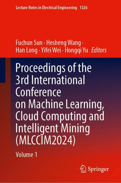 Proceedings of the 3rd International Conference on Machine Learning, Cloud Computing and Intelligent Mining (Mlccim2024)