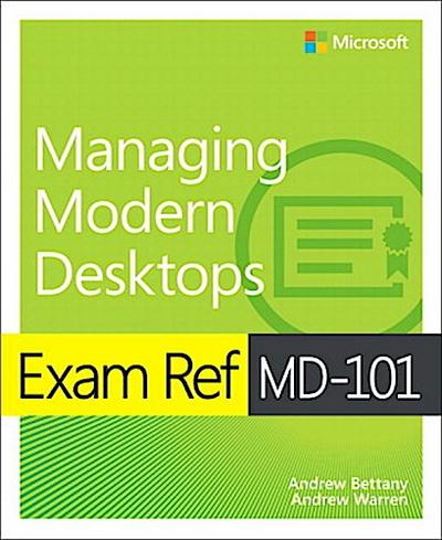 Exam Ref MD-101 Managing Modern Desktops, 1/e