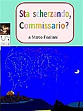 Sta scherzando, Commissario?