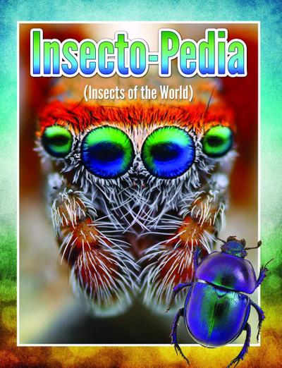 Insecto-Pedia (Insects Of The World)