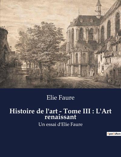 Histoire de l’art - Tome III : L’Art renaissant