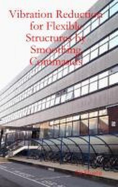 Vibration Reduction for Flexible Structures by Smoothing Commands